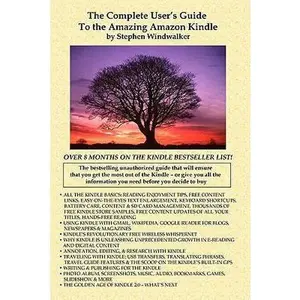 USED-The Complete User's Guide To The Amazing Amazon Kindle: The Bestselling Unauthorized Guide That Will Help You Get The Most Out Of The Amazing New E-Re by Windwalker, Stephen (Paperback)