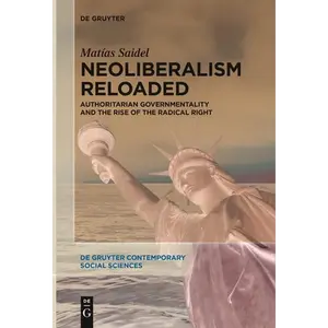 Neoliberalism Reloaded: Authoritarian Governmentality and the Rise of the Radical Right - Paperback
