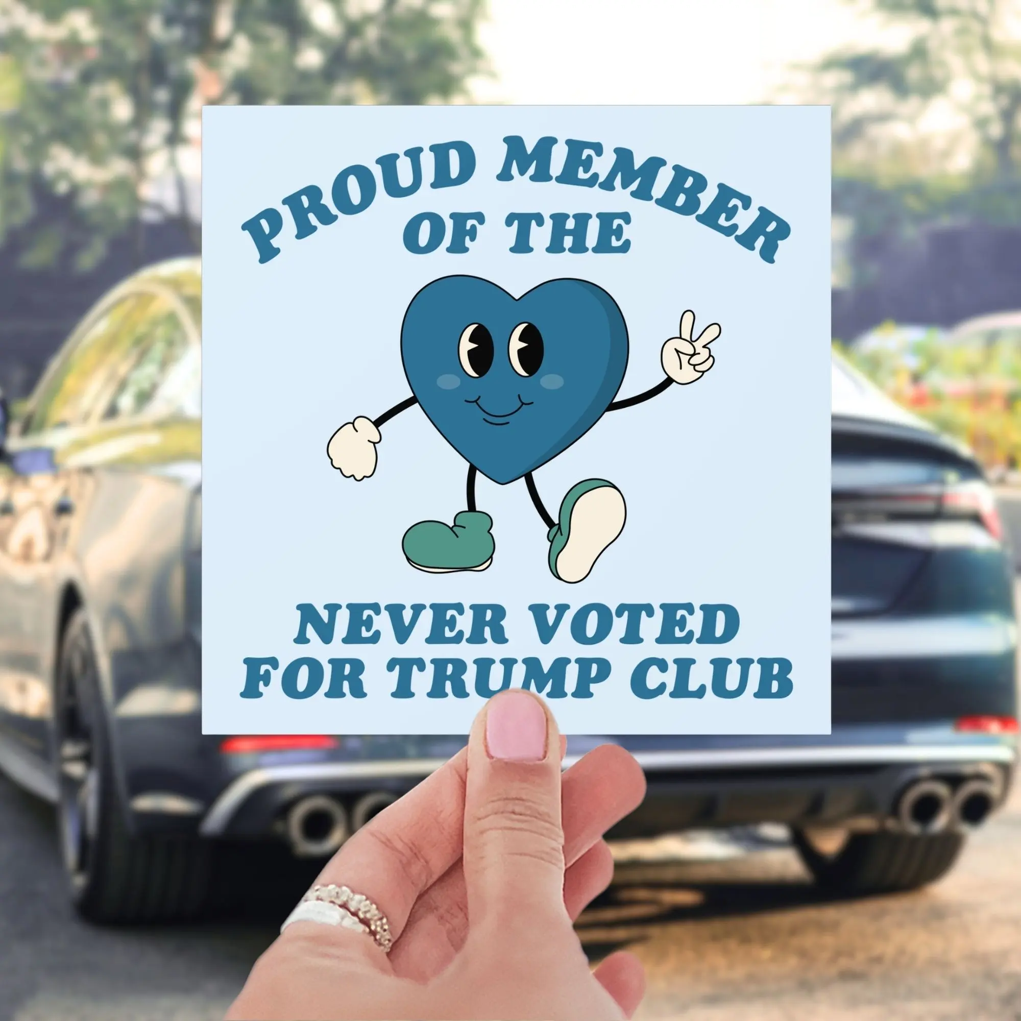 Car Magnet or Bumper Sticker - Proud Member Of The Never Voted For Him Club, Anti Trump, Leftist Feminist