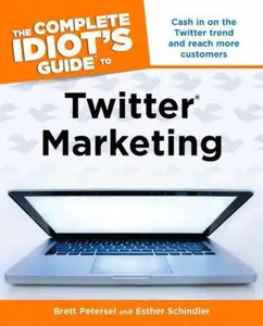 USED-The Complete Idiot's Guide to Twitter Marketing (Idiot's Guides) by Brett Petersel (Paperback)