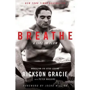 Breathe: A Life in Flow by Rickson Gracie||Peter Maguire||Jocko Willink [Hardback Book]