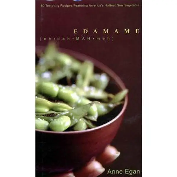 USED Book - Edamame: 60 Tempting Recipes Featuring America's Hottest New Vegetable by Anne Egan (Hardcover) - english