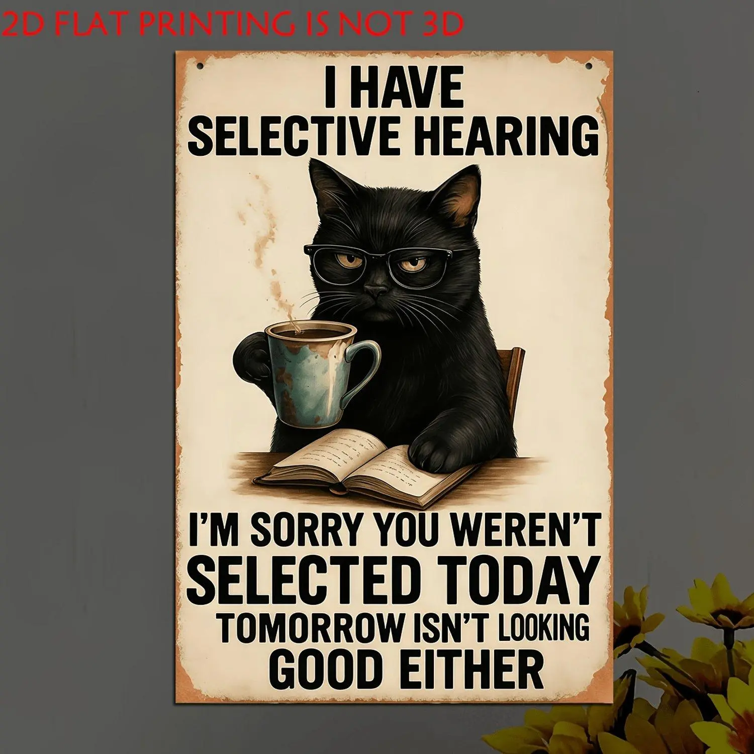 2D Flat, 1pc Wooden Decorative Sign And Plaque, Black Cat Wearing Glasses Holding a Cup Wall Sign: "I Have Selective Hearing / Sorry, You Weren'T Selected Today" Suitable for Offices, Homes, Bars, Indoor Decor, Halloween, Christmas Decor, Ideal Gift