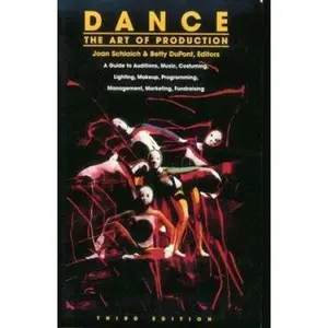 USED-Dance: The Art of Production: A Guide to Auditions, Music, Costuming, Lighting, Makeup, Programming, Management, Marketing, Fundraising (Paperback)