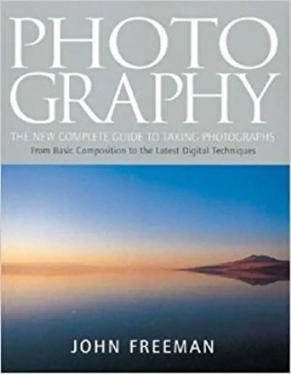 USED Book - Photography: The New Complete Guide To Taking Photographs From Basic Composition to the Latest Digital Techniques by John Freeman (Paperback) - english