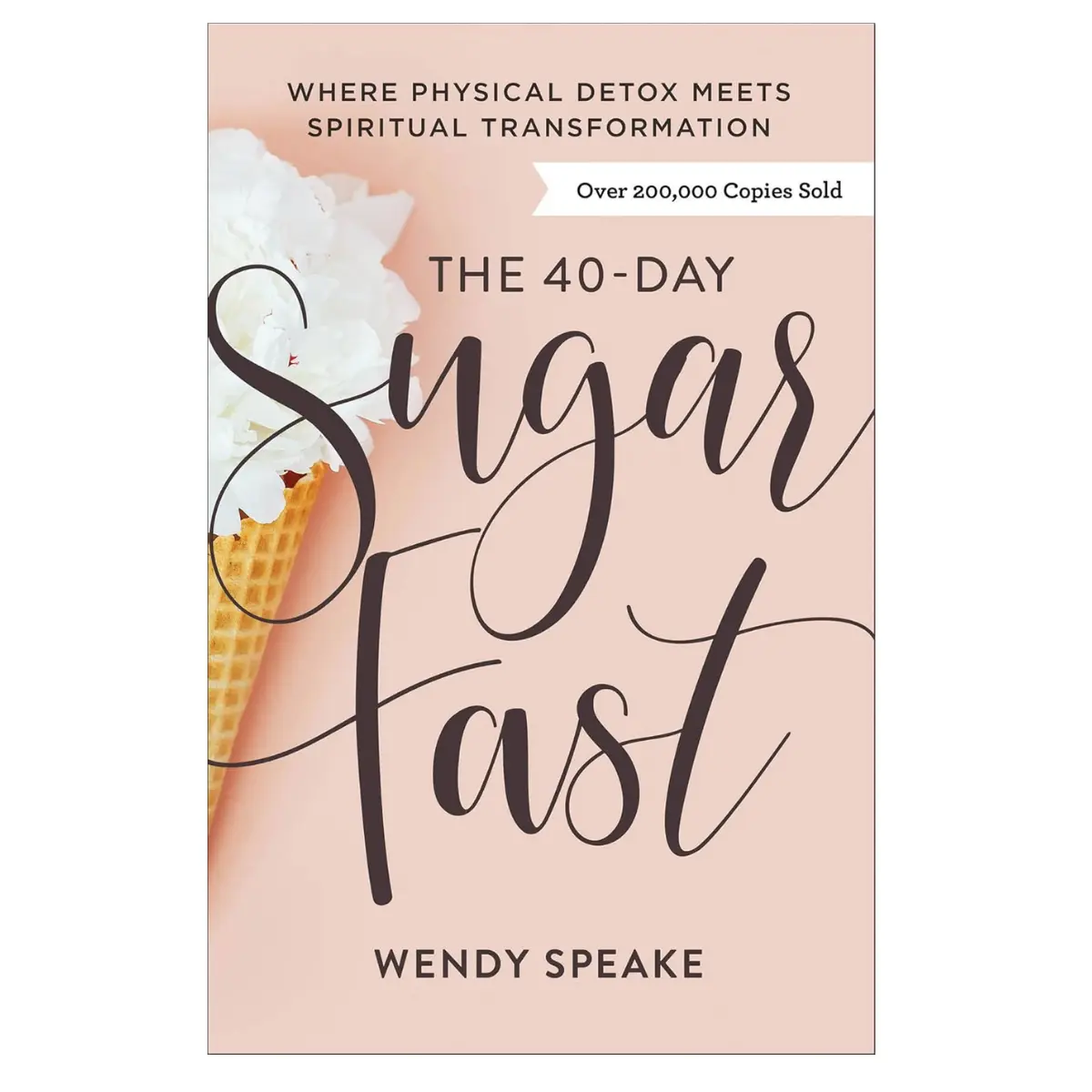 The 40-Day Sugar Fast – Detox Your Body & Transform Your Mind Spiritually (Paperback)