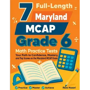7 Full-Length Maryland MCAP Grade 6 Math Practice Tests: Your Path to Confidence, Mastery, and Top Scores on the Maryland MCAP Exam - Paperback
