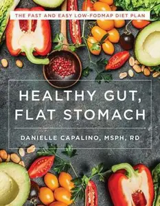 USED-Healthy Gut, Flat Stomach: The Fast and Easy Low-Fodmap Diet Plan by Capalino, Danielle (Paperback)
