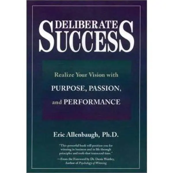 USED Book - Deliberate Success: Realize Your Vision with Purpose, Passion and Performance by Allenbaugh, Eric (Hardcover) - english