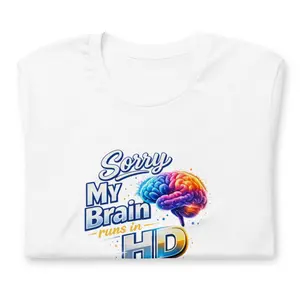 Adult "Sorry, My Brain Runs In HD" Unisex t-shirt