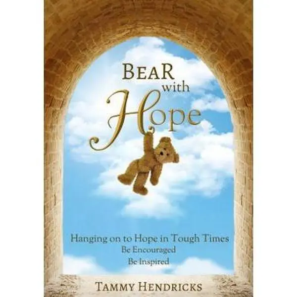 USED Book - Bear with Hope: Hanging on to Hope in Tough Times by Tammy Hendricks (Hardcover)