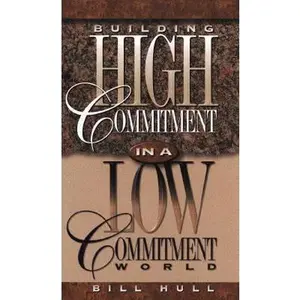 USED-Building High Commitment in a Low-Commitment World by Bill Hull (Paperback)