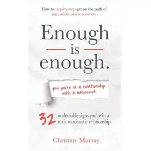 Enough is enough | Yes, you're in a relationship with a narcissist: 32 undeniable signs you're in a toxic narcissistic relationship + How to step-by-step get on the path of narcissistic abuse recovery Paperback – October 21, 2019