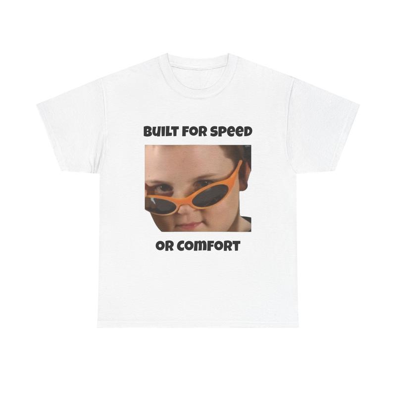 Funny Reaction Meme T-Shirt | Built For Speed or Comfort Graphic Tee