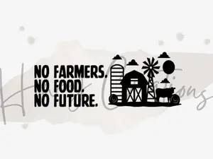 No Farmers No Food No Future - Automotive and Home Vinyl Decal