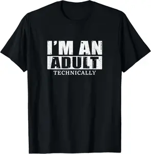 I'm An Adult Technically T-Shirt Pure Cotton Graphic Tees Menswear Top: Gifts for Men & Women