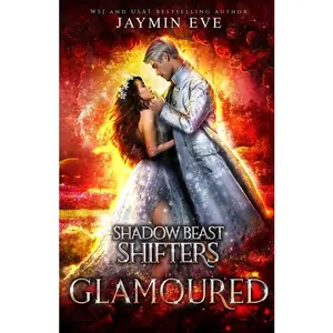 Glamoured: Shadow Beast Shifters Book 6 by Jaymin Eve (Paperback)