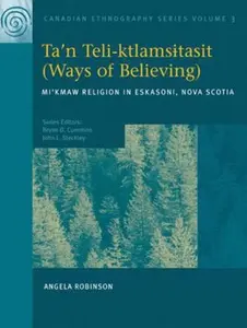 USED-Ta'n teli-ktlamsi Tasit (Ways of Believing): Mi'kmaw Religion in Eskasoni, Nova Scotia by Angela Robinson (Paperback)