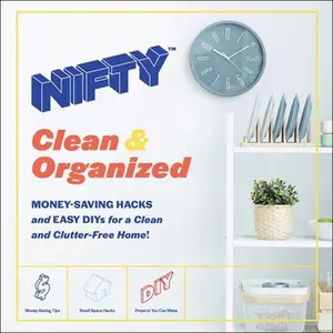 USED-Nifty: Clean & Organized: Money-Saving Hacks and Easy Diys for a Clean and Clutter-Free Home! by Nifty (Hardcover)