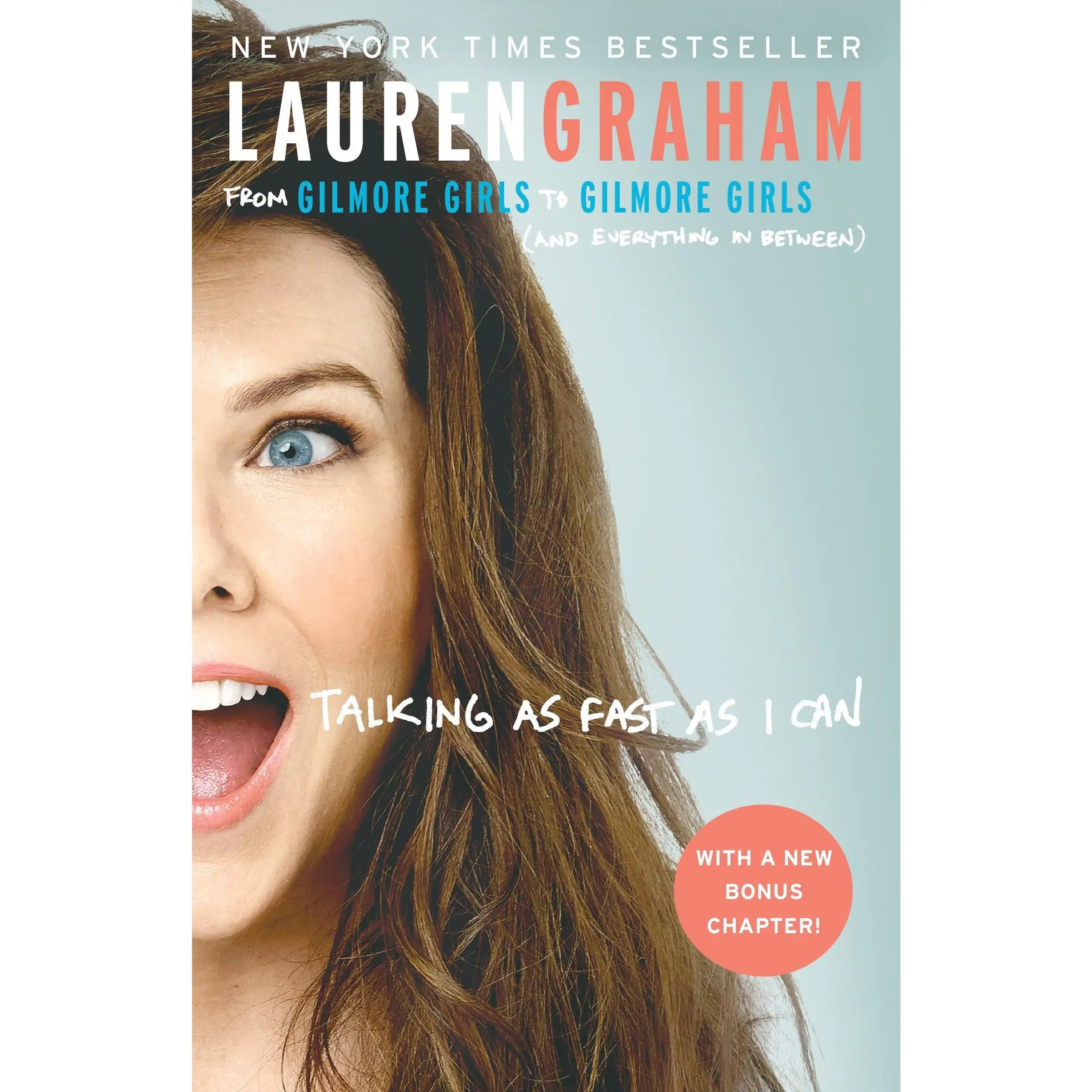 Talking as Fast as I Can: From Gilmore Girls to Gilmore Girls (and Everything in Between) -- Lauren Graham - Paperback