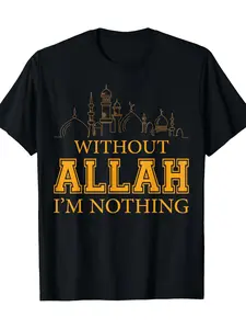 “Without Allah I'm Nothing” T - shirt：Without Allah I'm Nothing, Mosque - Graphic Black Faith - Based Tee Menswear Top
