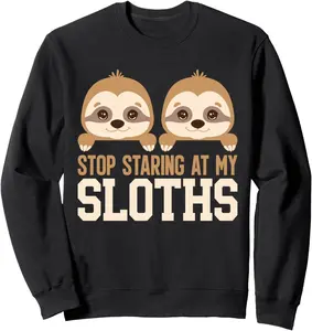 Stop Staring At My Sloths Adult Humor Sloth Sweatshirt Casual Classic