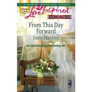 USED-From This Day Forward (Heartland Homecoming, Book 1) (Larger Print Love Inspired #419) by Irene Hannon (Unknown)