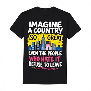 Unisex Tshirt Featuring Imagine A Country So Great Funny Graphics Casual Tee For Men Dad Gifts Republican Humor