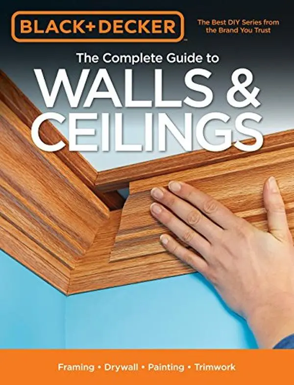 USED Book - Black & Decker The Complete Guide to Walls & Ceilings: Framing - Drywall - Painting - Trimwork by Editors of Cool Springs Press (Paperback) - english