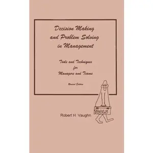 USED-Decision Making and Problem Solving in Management : Tools & by Robert H. Vaughn (Paperback)