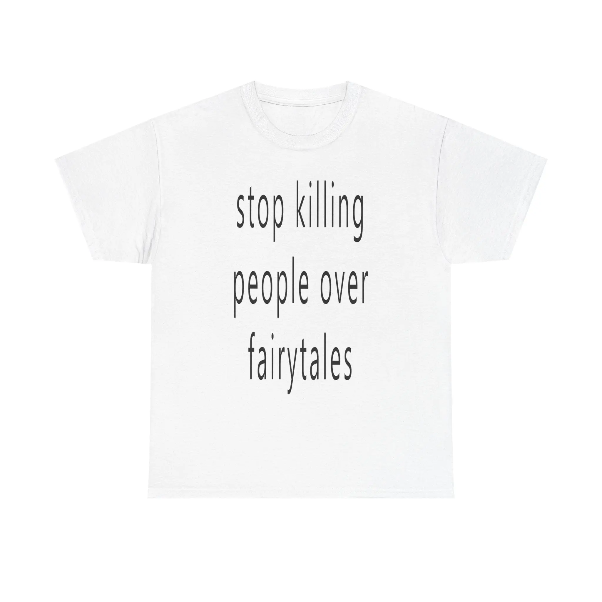 Stop Hurting People over Fairytales Quote Tee, Funny Unisex T-Shirt, Graphic Tee, Novelty Shirt