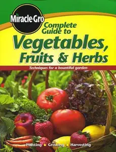 USED-Complete Guide to Vegetables Fruits and Herbs by Miracle-Gro (Paperback)