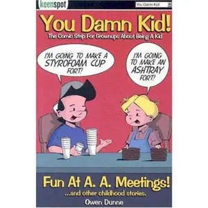 USED-You Damn Kid Fun at A.A. Meetings: The Comic Strip for Grownups About Being a Kid (You Damn Kid Series, 1) by Owen Dunne (Paperback)
