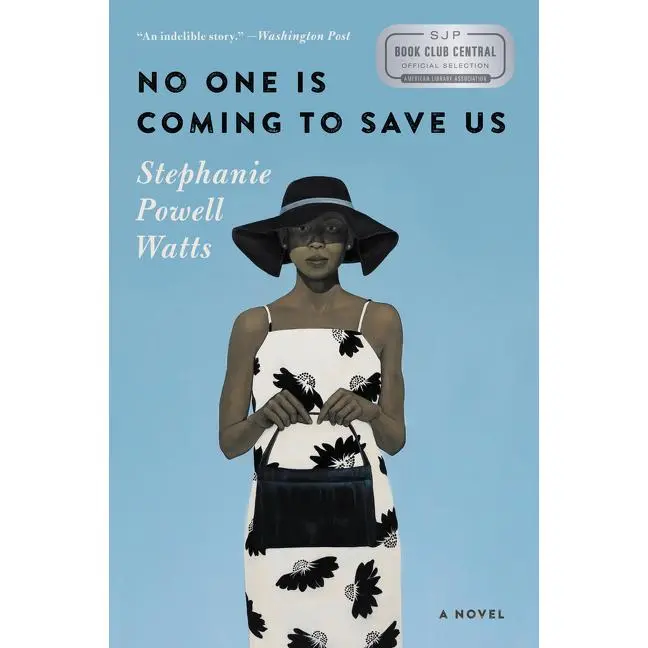 No One Is Coming to Save Us: A Novel by Stephanie Powell Watts [Paperback Book]