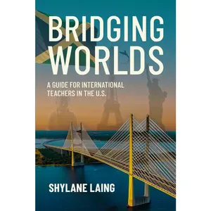 Bridging Worlds: A Guide for International Teachers in the U.S