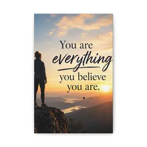 Inspirational Canvas Wall Art - "You Are Everything You Believe You Are" Motivational Quote