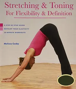 USED-Stretching&Toning for Flexibility&Definition: A Step-by-step Guide Develop Your by Melissa Cosby (Unknown)