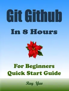 GIT GITHUB Programming in 8 Hours, For Beginners, Learn Coding Fast: Git Github Quick Start Guide & Exercises
