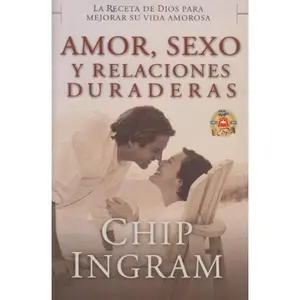 USED-Amor Sexo y Relaciones Duraderas (Spanish Edition) by Chip Ingram (Paperback)