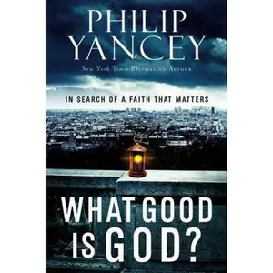 USED-What Good Is God?: In Search of a Faith That Matters by Philip Yancey (Hardcover)