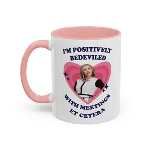 I'm Positively Bedeviled With Meetings Et Cetera Mug, Moira Rose Accent Coffee Mug, A Tribute Catherine O'Hara Mug Coffee Cup, Best Gift For