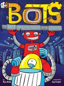 USED Book - The Most Annoying Robots in the Universe by Bolts, Russ (Hardcover) - english