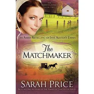 USED-The Matchmaker: An Amish Retelling of Jane Austen's Emma (Volume 2) (The Amish Classics) by Sarah Price (Paperback)