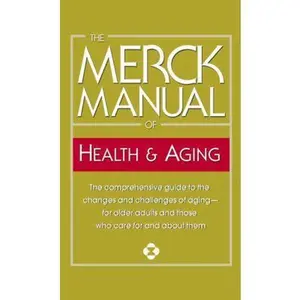 USED-The Merck Manual of Health & Aging: The Comprehensive Guide to the Changes and Challenges of Aging-For Older Adults and Those Who Care for and about T by Merck & Co Inc (Mass Market Paperback)
