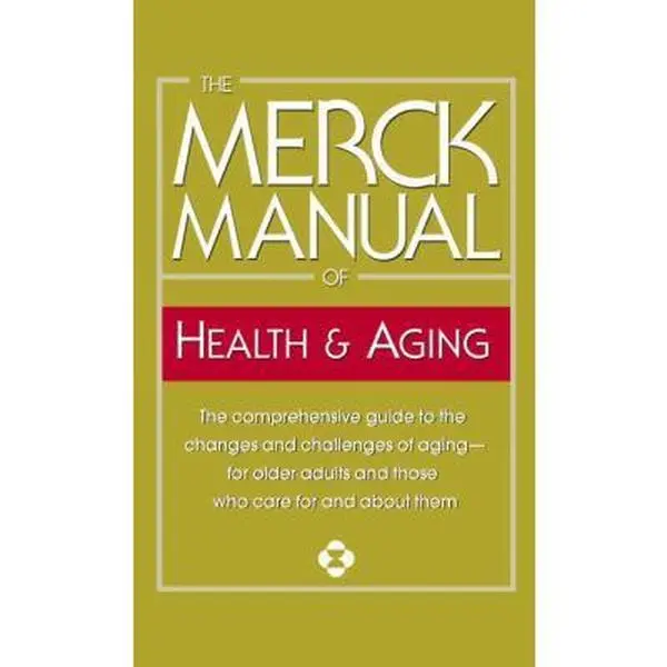 USED-The Merck Manual of Health & Aging: The Comprehensive Guide to the Changes and Challenges of Aging-For Older Adults and Those Who Care for and about T by Merck & Co Inc (Mass Market Paperback)