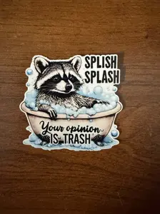 Splish splash your opinion is trash sticker (1 piece)