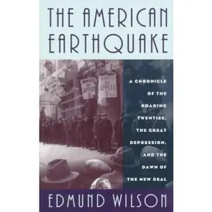 USED-The American Earthquake: A Chronicle Of The Roaring Twenties, The Great Depression, And The Dawn Of The New Deal by Edmund Wilson (Paperback)