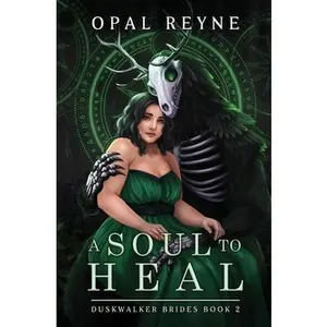 A Soul to Heal: Duskwalker Brides: Book 2 -- Opal Reyne - Paperback