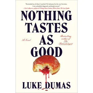 NOTHING TASTES AS GOOD: A NOVEL [Hardcover]
