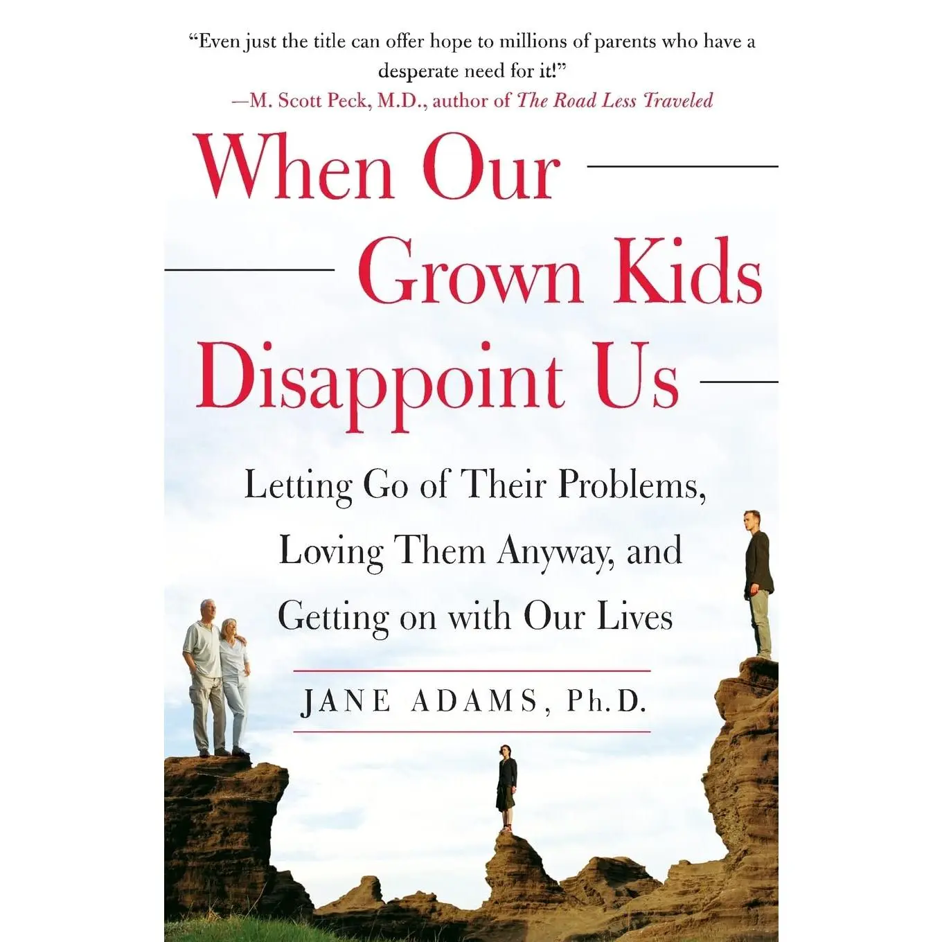 When Our Grown Kids Disappoint Us: Letting Go of Their Problems, Loving Them Anyway, and Getting on with Our Lives -- Jane Adams - Paperback